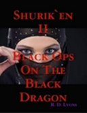 Read Pdf SHURIK`EN II: Black Ops On the Black Dragon