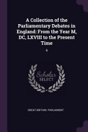 A Collection of the Parliamentary Debates in England: From the Year M, DC, LXVIII to the Present Time: 9