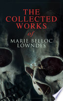 The Collected Works of Marie Belloc Lowndes Book