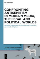 Confronting Antisemitism in Modern Media, the Legal and Political Worlds [Pdf/ePub] eBook