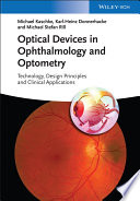 Optical devices in ophthalmology and optometry : technology, design principles and clinical applications