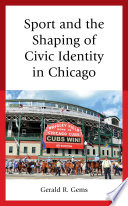 Sport and the Shaping of Civic Identity in Chicago Book