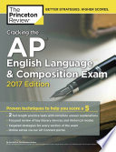 Cracking the AP English Language and Composition Exam  2017 Edition