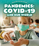 Pandemics: COVID-19 and Our World