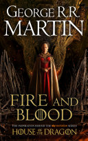 Fire and Blood: 300 Years Before A Game of Thrones (A Targaryen History) (A Song of Ice and Fire) image