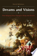 Dreams and Visions  How Religious Ideas Emerge in Sleep and Dreams Book