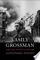 Vasily Grossman and the Soviet Century