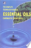 The Complete Technology Book of Essential Oils  Aromatic Chemicals  Reprint 2011 Book