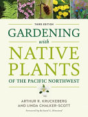 Gardening with Native Plants of the Pacific Northwest Book