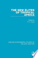 The New Elites of Tropical Africa Book PDF