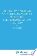 Anton Pannekoek And The Socialism Of Workers Self Emancipation 1873 1960