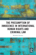 The Presumption of Innocence in International Human Rights and Criminal Law
