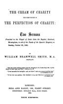 The Cream of Charity the First-fruits of the Perfection of Charity: Two Sermons, Etc