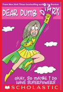 Dear Dumb Diary #11: Okay, So Maybe I Do Have Superpowers