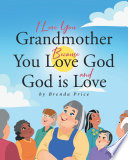 I Love You Grandmother Because You Love God and God is Love