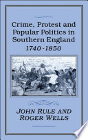 Crime  Protest and Popular Politics in Southern England  1740 1850 Book