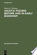 Ascetic Figures Before and in Early Buddhism