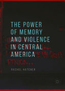 Read Pdf The Power of Memory and Violence in Central America