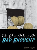Do You Want It Bad Enough?