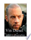 Celebrity Biographies - The Amazing Life of Vin Diesel - Famous Actors