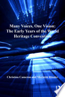 Many Voices  One Vision  The Early Years of the World Heritage Convention