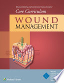 Wound  Ostomy and Continence Nurses Society   Core Curriculum  Wound Management