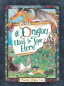 A Dragon Used to Live Here Book Annette LeBlanc Cate