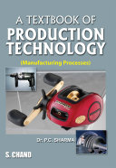A Textbook of Production Technology (Manufacturing Processes)