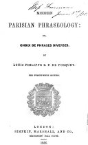 Modern Parisian phraseology: ou, Choix de phrases diverses ... The twenty-sixth edition