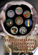 The Use of the Creative Therapies with Sexual Abuse Survivors Book