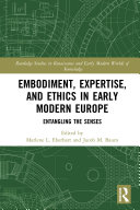 Embodiment, Expertise, and Ethics in Early Modern Europe