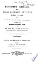 Descriptive Catalogue of the Woods Commonly Employed in this Country for the Mechanical and Ornamental Arts