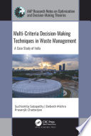 Multi Criteria Decision Making Techniques in Waste Management