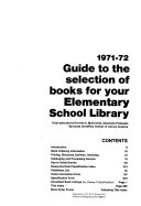 Guide to the Selection of Books for Your Elementary School Library  1971 72