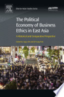 The Political Economy of Business Ethics in East Asia Book