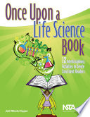 Once Upon a Life Science Book  12 Interdisciplinary Activities to Create Confident Readers