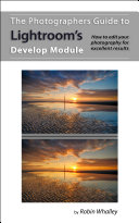 The Photographers Guide to Lightroom's Develop Module
