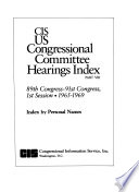 CIS US Congressional Committee Hearings Index  89th Congress 91st Congress  1st Session  1965 1969  5 v  