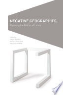 Negative geographies : exploring the politics of limits /