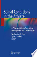 Spinal Conditions in the Athlete A Clinical Guide to Evaluation, Management and Controversies /