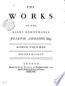 THE WORKS OF THE RIGHT HONOURABLE JOSEPH ADDISON  Esq  In FOUR VOLUMES 