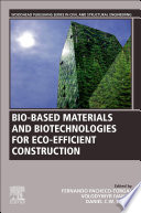 Bio Based Materials and Biotechnologies for Eco Efficient Construction