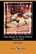 More Beasts for Worse Children  Illustrated Edition   Dodo Press 