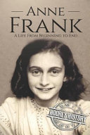 Anne Frank  A Life from Beginning to End Book