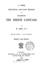 A New, Practical, and Easy Method of Learning the French Language ... [first Course].