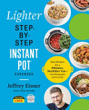 The Lighter Step By Step Instant Pot Cookbook