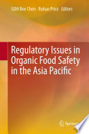 Regulatory Issues in Organic Food Safety in the Asia Pacific Book