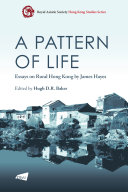 A Pattern of Life—Essays on Rural Hong Kong by James Hayes