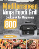 Mediterranean Ninja Foodi Grill Cookbook for Beginners Book