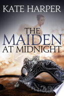 The Maiden At Midnight     A Regency Romance Novel  Midnight Masquerade Series 
